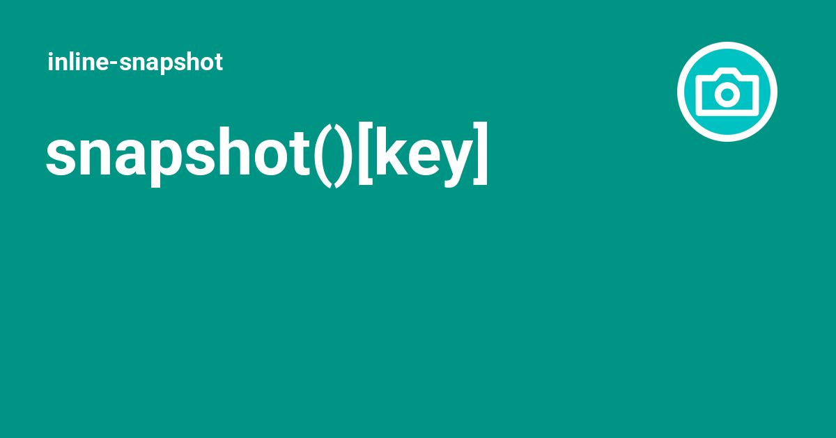 snapshot()[key] - inline-snapshot